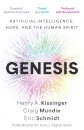 Genesis : Artificial Intelligence, Hope, and the Human Spirit