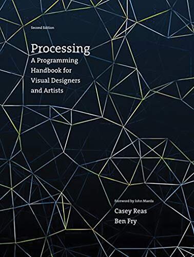 Processing : A Programming Handbook for Visual Designers and Artists