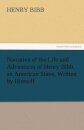Narrative of the Life and Adventures of Henry Bibb, an American Slave, Written by Himself
