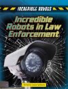 Incredible Robots in Law Enforcement