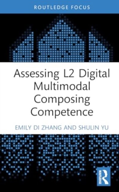 Assessing L2 Digital Multimodal Composing Competence