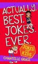Actually. Best. Jokes. Ever: Joke Book for Kids