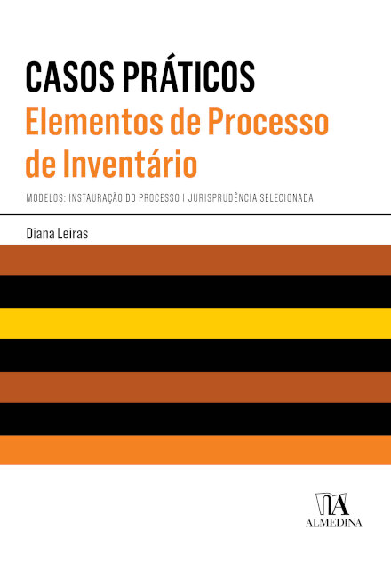 Elementos De Processo De Inventário - Casos Práticos - Modelos: Instauração Do Processo| Jurisprudência Selecionada