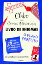 Clube dos Crimes Misteriosos — Livro de Enigmas — O Plano Perfeito