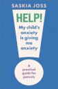 Help! My Child's Anxiety is Giving Me Anxiety