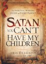 Satan, You Can't Have My Children