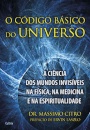 O Código Básico Do Universo: Ciência Dos Mundos Invisíveis