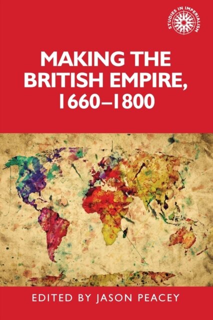 Making the British empire, 1660–1800