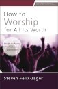How to Worship for All Its Worth
