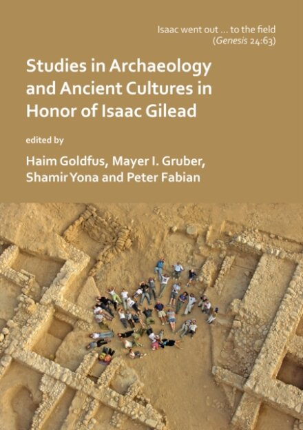 ‘Isaac went out to the field’: Studies in Archaeology and Ancient Cultures in Honor of Isaac Gilead