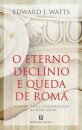O Eterno Declínio E Queda De Roma