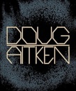 Doug Aitken: Works 1992-2022