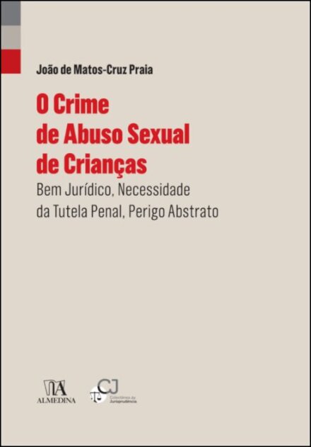 O Crime de Abuso Sexual de Crianças - Bem Jurídico, Necessidade da Tutela Penal, Perigo Abstrato