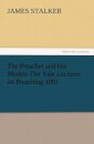 The Preacher and His Models the Yale Lectures on Preaching 1891