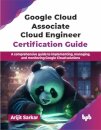 Google Cloud Associate Cloud Engineer Certification Guide