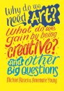 Why do we need art? What do we gain by being creative? And other big questions
