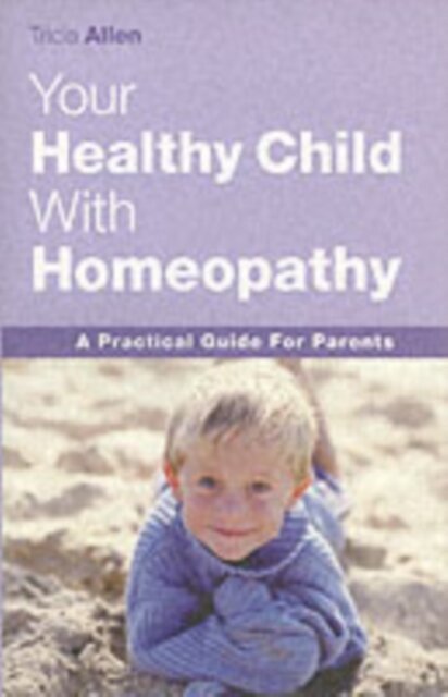 Your Healthy Child With Homeopathy