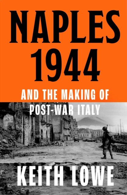 Naples 1944 And The Making Of Post-War Italy
