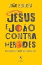 Jesus E João Contra Herodes Até Onde Você Está Disposta A Ir