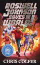 Roswell Johnson Saves The World!