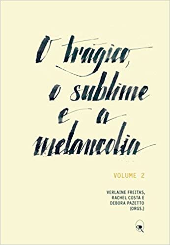 O Trágico, O Sublime E A Melancolia Vololume 2