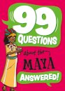 99 Questions About: The Maya