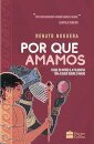 Por que amamos: o que os mitos e filos têm a dizer sobr amor