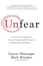 Unfear: Transform Your Organization to Create Breakthrough Performance and Employee Well-Being