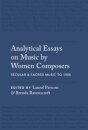 Analytical Essays on Music by Women Composers: Secular & Sacred Music to 1900