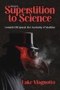 From Superstition to Science