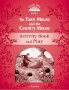 Classic Tales Second Edition: Level 2: The Town Mouse and the Country Mouse Activity Book & Play