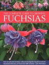 Fuchsias, The Complete Guide to Growing