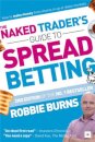 The Naked Trader's Guide to Spread Betting (Second Edition)