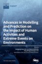 Advances in Modelling and Prediction on the Impact of Human Activities and Extreme Events on Environments