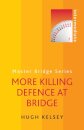 More Killing Defence at Bridge