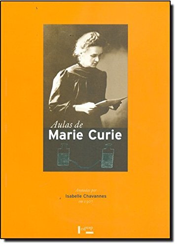 Aulas De Marie Curie: Anotadas Por Isabelle Chavannes 1907