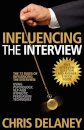 The 73 Rules of Influencing the Interview Using Psychology, NLP and Hypnotic Persuasion Techniques