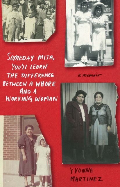 Someday Mija, You'll Learn the Difference Between a Whore and Working Woman