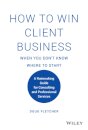 How to Win Client Business When You Don't Know Where to Start