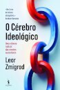 O Cérebro Ideológico - Uma ciência radical das mentes suscetíveis