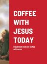 Coffee with Jesus Today