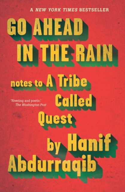 Go Ahead In The Rain: Notes To A Tribe Called Ques