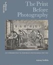 The Print Before Photography
