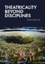 Theatricality Beyond Disciplines