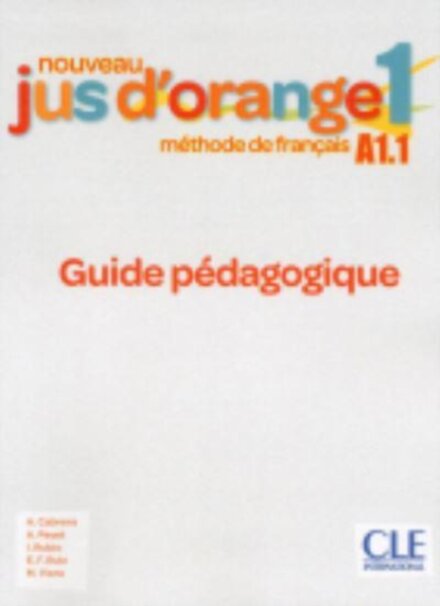 Nouveau Jus d'orange 1: Guide pedagogique A1.1