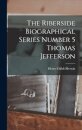 The Riberside Biographical Series Number 5 Thomas Jefferson