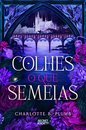 Colhes o que Semeias