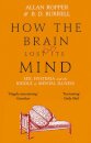 How The Brain Lost Its Mind