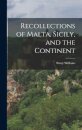 And the Continent Recollections of Malta, Sicily