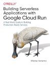 Building Serverless Applications with Google Cloud Run
